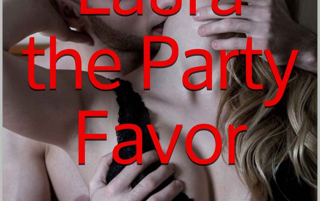 Featured Post: Laura the Party Favor: My Wife Becomes the Company Whore