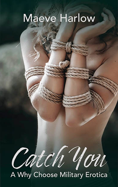 Featured Post: Catch You: A Why Choose Military Erotica